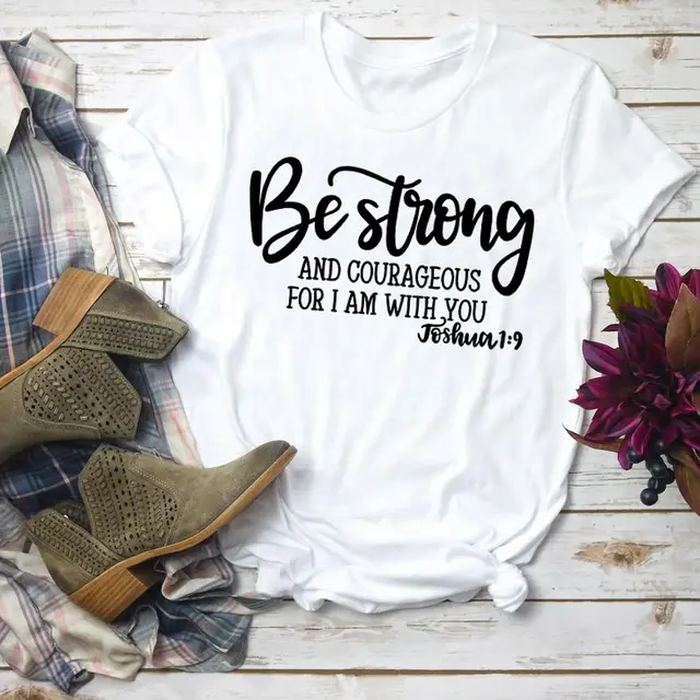 Be Strong And Courageous For I Am With You Short Sleeved Letter T Shirt White.Black - Shop at LoveMi