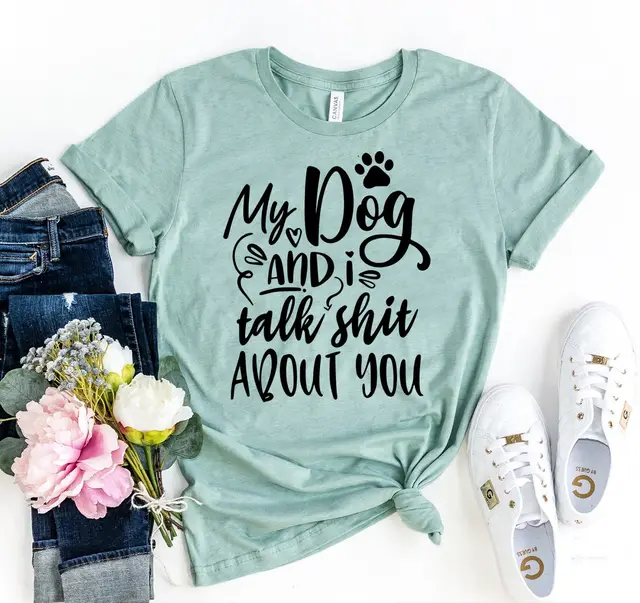 I Talk To My Dog About Your T shirt Green - Shop at LoveMi
