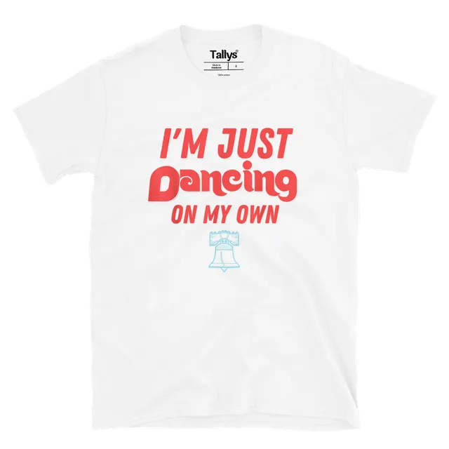 Philly I'm Just Dancing On My Own Philadelphia T Shirt White - Shop at LoveMi