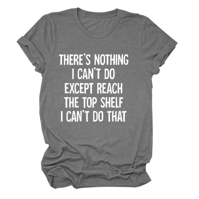 There's Nothing I Can't Do Letter Round Neck Casual Short Sleeve Loose Large Size Bottoming T shirt For Women Dark Gray White Font - Shop at LoveMi