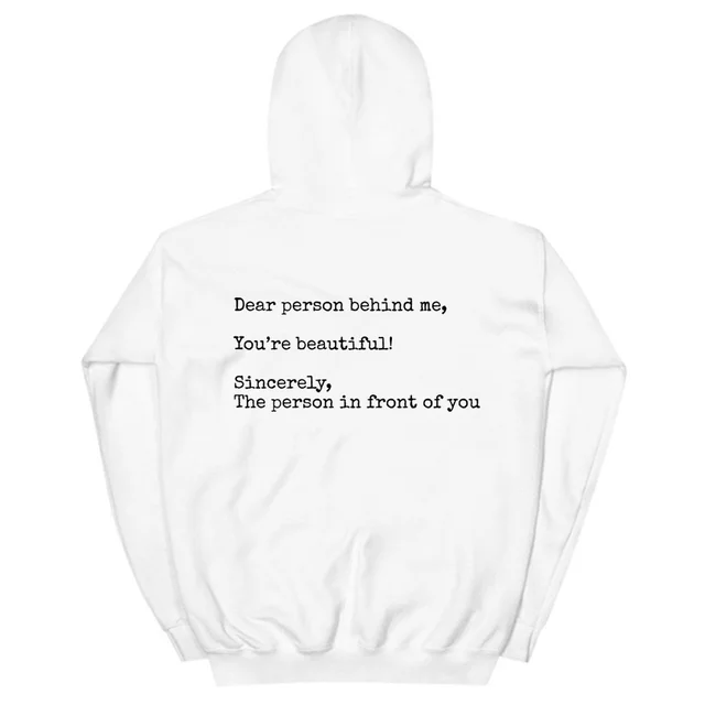 Dear Person Behind Me, You're Beautiful,Sincerely,The Person In Front Of YouFashion Personality Women's New Printed Hoodie White - Shop at LoveMi