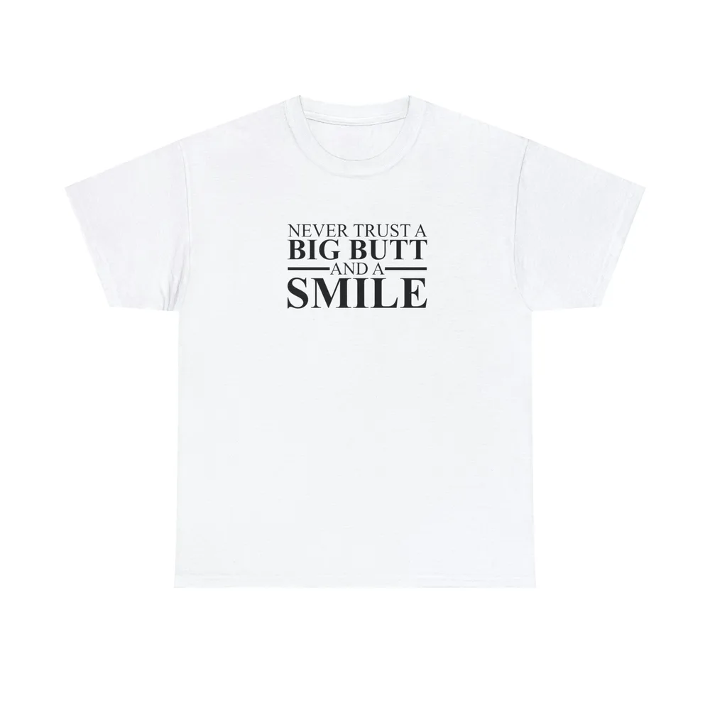 Never Trust A Big Butt Short Sleeve T shirt White - Shop at LoveMi