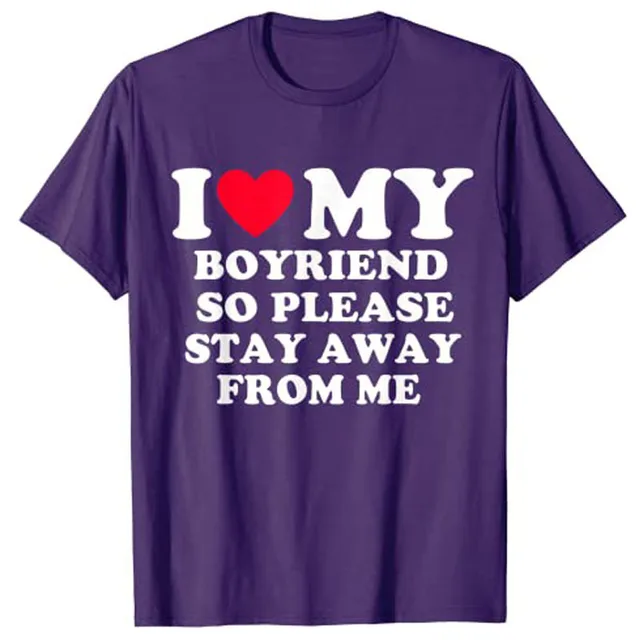 Love MY BOYRIEND SO PLEASE STAY AWAY FROM ME Clothes Purple 03 - Shop at LoveMi