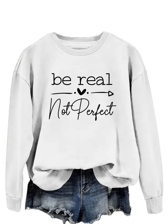 Simple Letter Be Real Not Perfect Printed Pullover Loose fitting Long Sleeves Sweatshirt White Hoodie Black Font - Shop at LoveMi