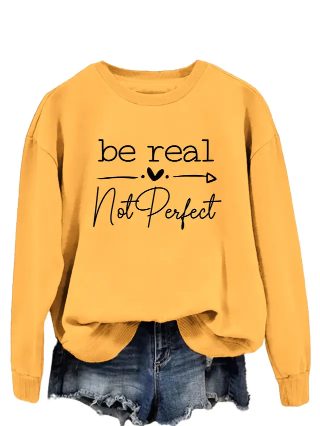 Simple Letter Be Real Not Perfect Printed Pullover Loose fitting Long Sleeves Sweatshirt Yellow Sweater Black Font - Shop at LoveMi